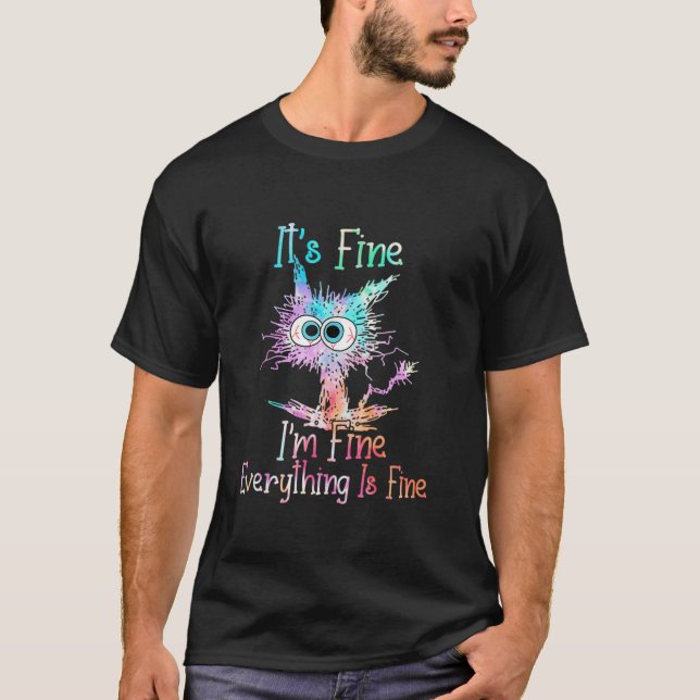 It s Fine I m Fine Everything Is Fine Tie Dye Cat  T-Shirt (Vorderseite)