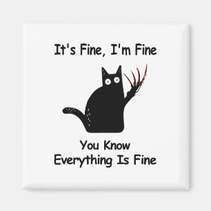 It&# s Fine I&# m Fine you Know Funny Cat Magnet