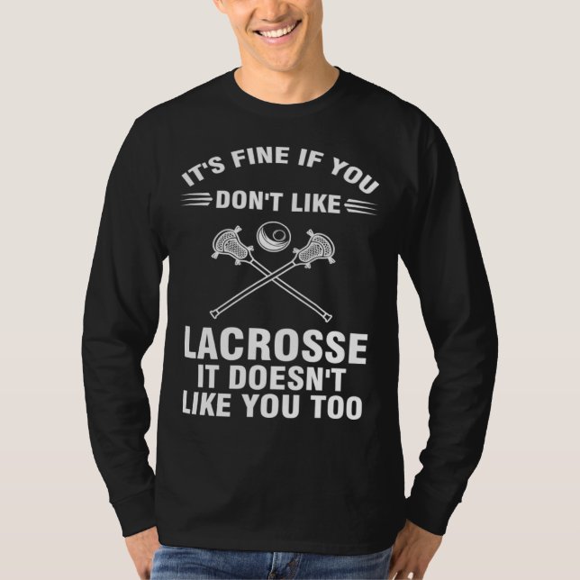 it s fine if you don t like lacrosse sport T-Shirt (Vorderseite)