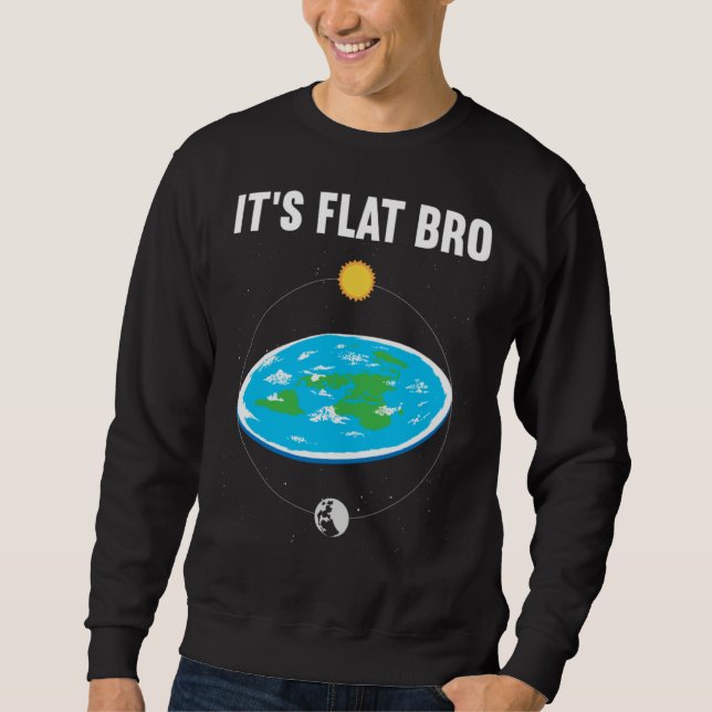 It s Flat Bro Flat Earth Map Conspiracy  1 Sweatshirt (Vorderseite)