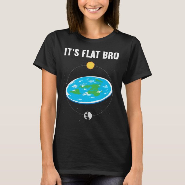 It s Flat Bro Flat Earth Map Conspiracy  1 T-Shirt (Vorderseite)