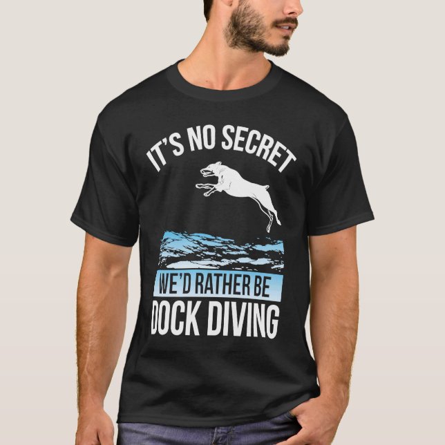 It´s No Secret We´d Rather Be Dock Diving Dock Div T-Shirt (Vorderseite)