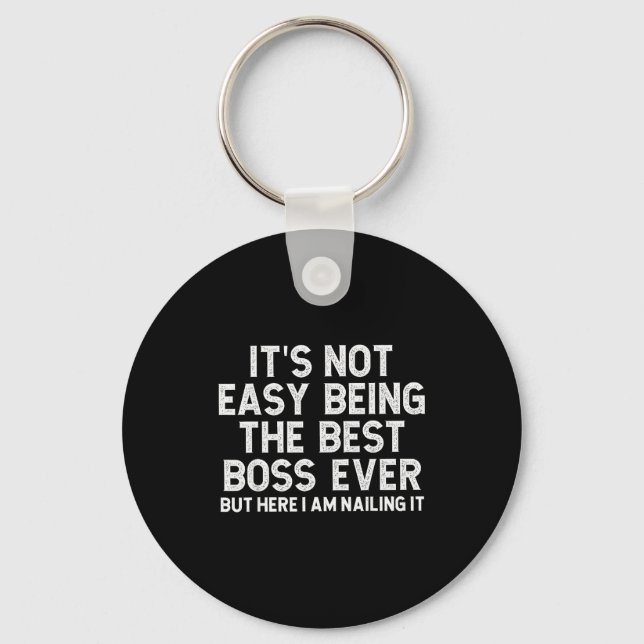 It’s Not Easy Being The Boss Ever Funny Quote  Schlüsselanhänger (Vorderseite)