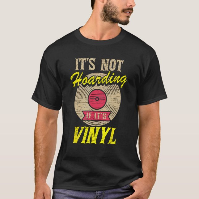 It s Not Hoarding If It s Vinyl 1 T-Shirt (Vorderseite)