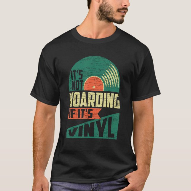 It s Not Hoarding If Its Vinyl T-Shirt (Vorderseite)