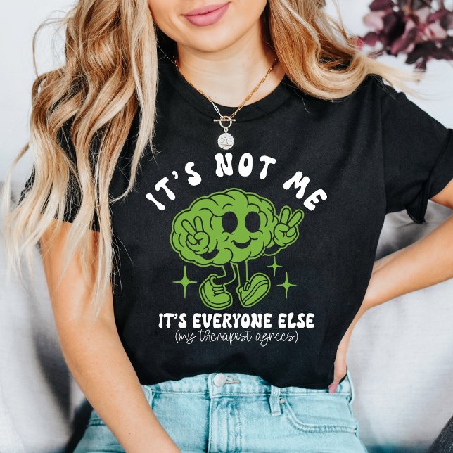 It’s Not Me It’s Everyone Else Funny Mental Health T-Shirt (Von Creator hochgeladen)