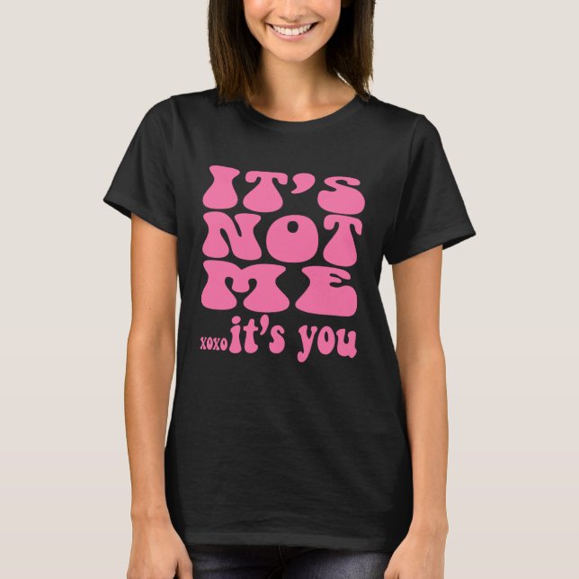It s not me it s you  workout bestfriend T-Shirt (Vorderseite)