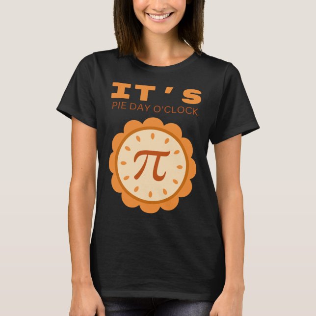 It s pie day o clock pi day saying and picture T-Shirt (Vorderseite)