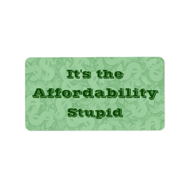 It’s the Affordability Stupid Adressaufkleber (Vorne)