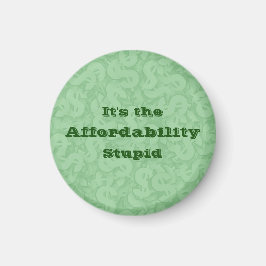 It’s the Affordability Stupid Magnet