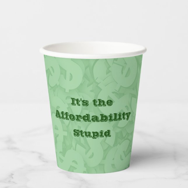 It’s the Affordability Stupid Pappbecher (Vorderseite)