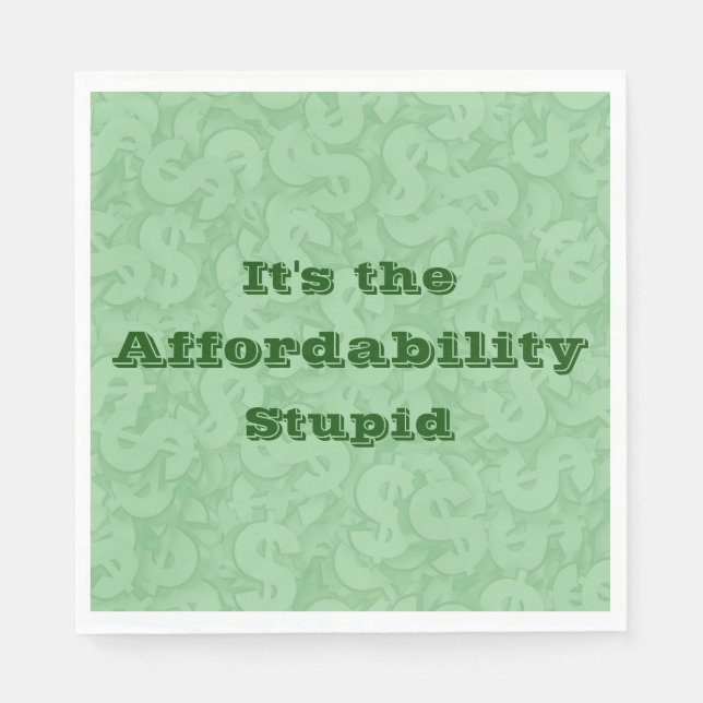 It’s the Affordability Stupid Serviette (Vorderseite)