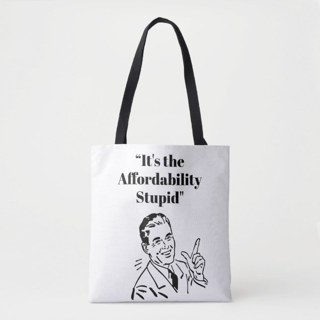 It’s the Affordability Stupid Tasche (Vorderseite)