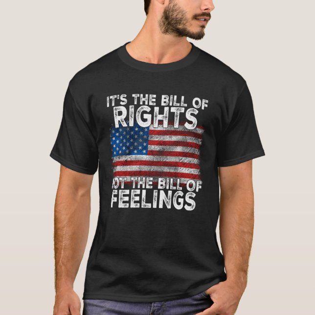 It s The Bill Of Rights Not The Bill Of Feelings P T-Shirt (Vorderseite)