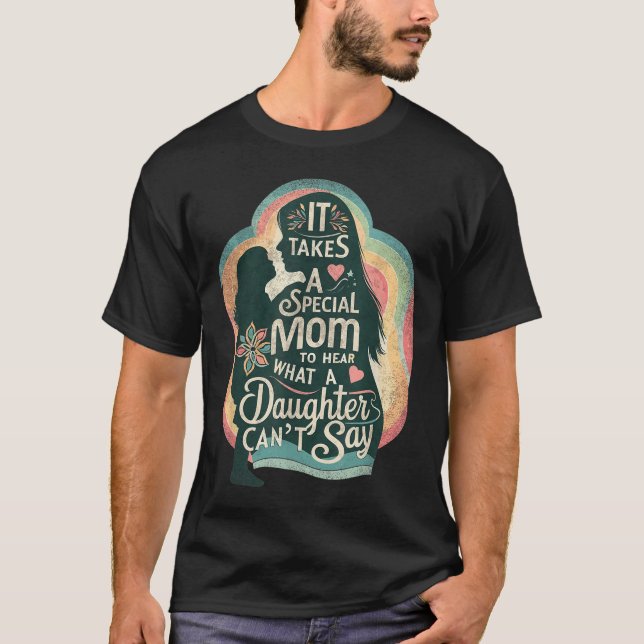 It Takes A Special Mom To Hear Autism Daughter Can T-Shirt (Vorderseite)