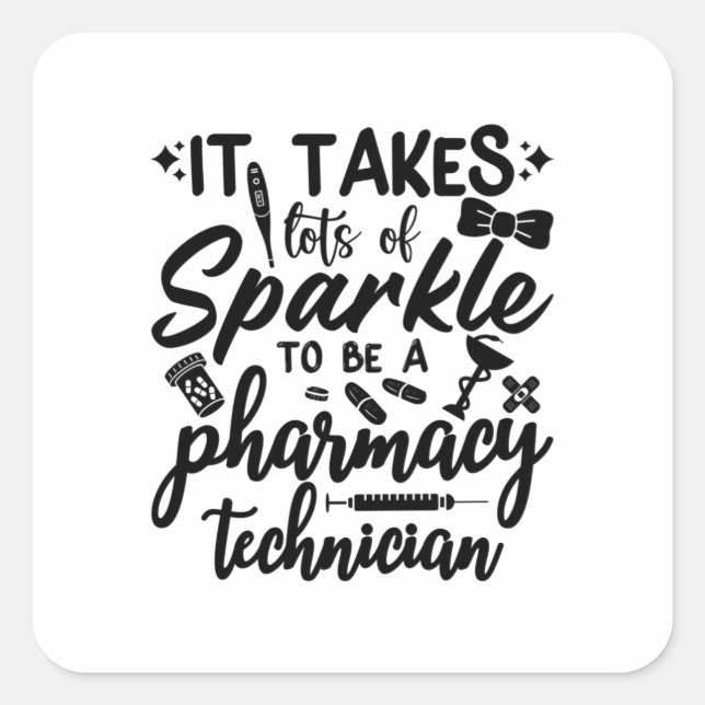 It Takes Lot Of Sparkle Pharmacist Pharmacy Tech Quadratischer Aufkleber (Vorderseite)