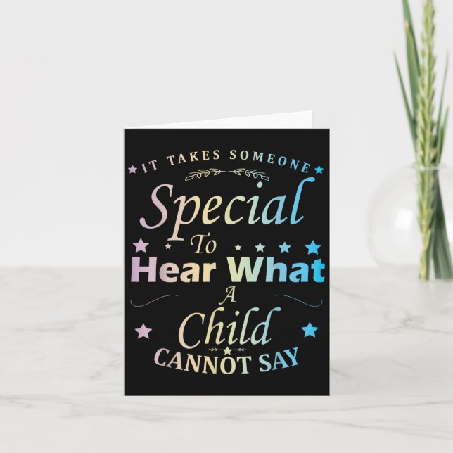 It Takes Someone Special To Hear What A Child Cann Karte (Vorderseite)