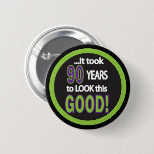 It Took 90 Years to Look this Good - 90 Button