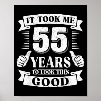 It Took Me 55 Year To Look This Good 55th Birthday Poster
