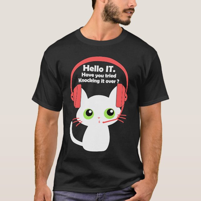 IT versuchte, es umzuwerfen Cat Tech-Support IT C T-Shirt (Vorderseite)