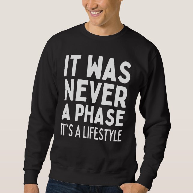 IT WAS NEVER A PHASE   IT'S A LIFESTYLE Elder Emo  Sweatshirt (Vorderseite)
