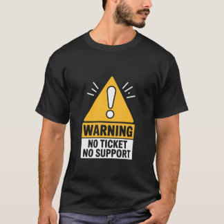 IT-Witz-Warnung Kein Ticket Kein Support Tech Humo T-Shirt