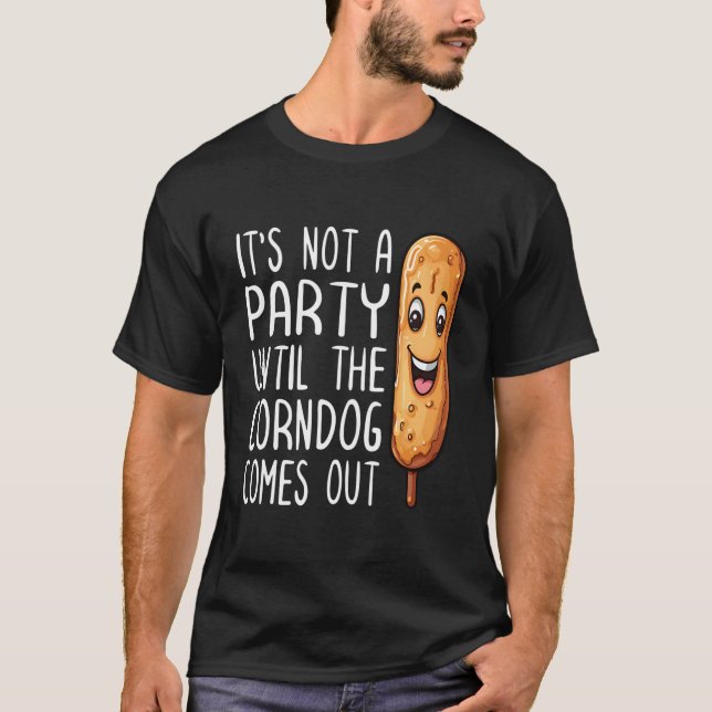 Itâ€™S kein Party, bis der Maishund für T-Shirt (Vorderseite)