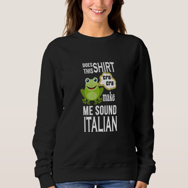 Italian Toad Frog Roots Heritage Humor Sweatshirt (Vorderseite)