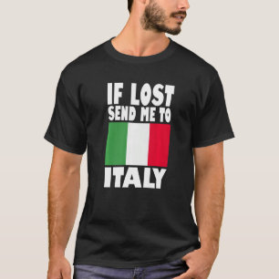 Italien Flagge Design Wenn verloren, schicken Sie T-Shirt