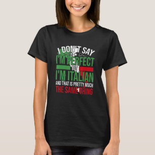 Italien Ich bin Italienerin. Es ist wie Bein Perfe T-Shirt