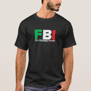 ITALIEN T Shirt FBI Full Blooded Italian Fl