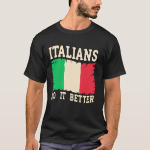 Italiener machen es besser - Lustiger italienische T-Shirt