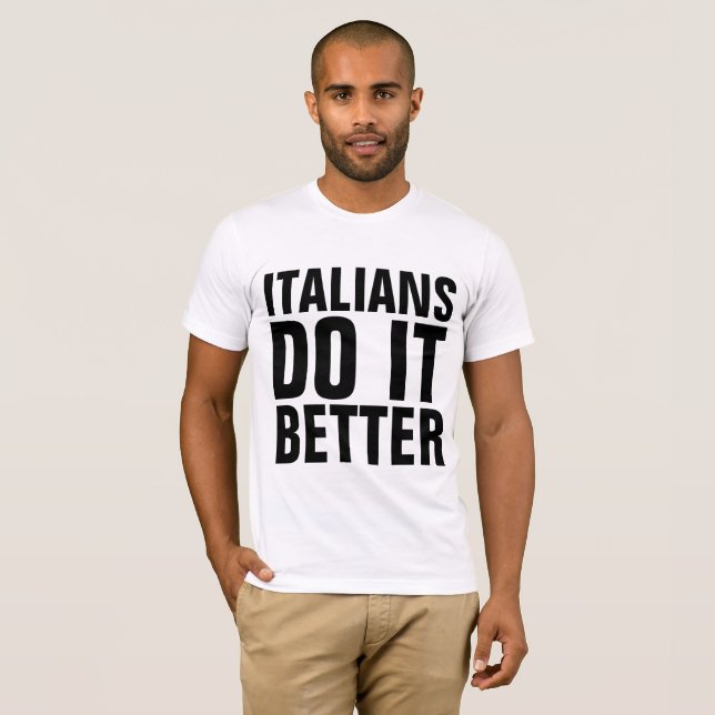 ITALIENER MACHEN ES BESSERE T - SHIRT (Vorne ganz)