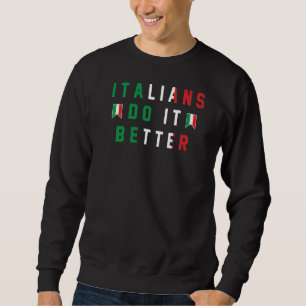 Italiener tun es besser, das italienische Zeichen  Sweatshirt
