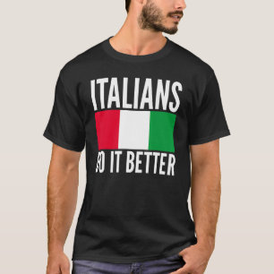 Italiener tun es besser Italien Flagge zitiert The T-Shirt