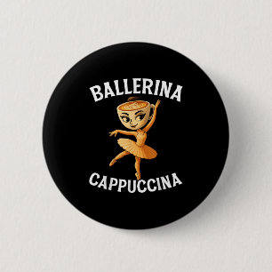 Italienisch Brainrot Meme Ballerina Cappuccina Button