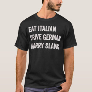 Italienisch essen Deutsche fahren Slawisch heirate T-Shirt