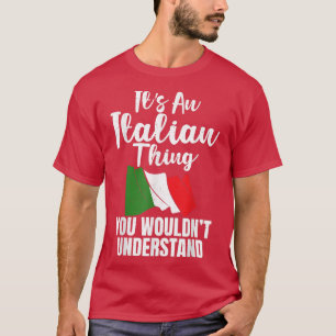 Italienische Fahne Es ist ein italienisches Ding, T-Shirt