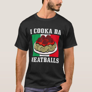 Italienischer Koch I Cooka Da Meatballs Italien It T-Shirt