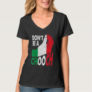 Italienischer Slang Sei kein Chooch Italiano Itali T-Shirt