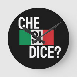 Italienisches Sprichwort "Che Si Dice?" — "Was ist Runde Wanduhr