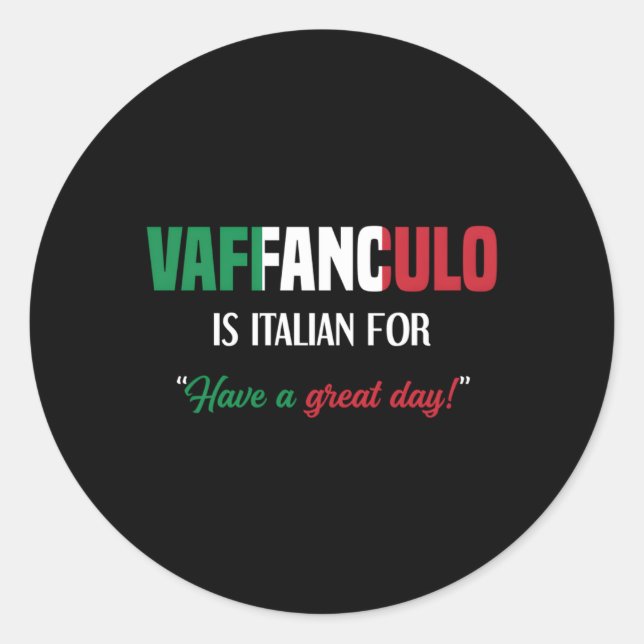 Italienisches Sprichwort Vaffanculo haben einen gr Runder Aufkleber (Vorderseite)