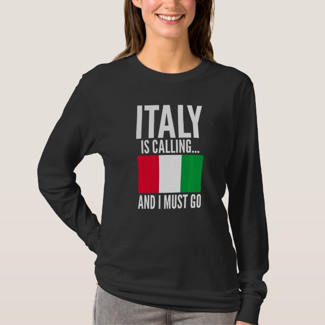 Italy Is Calling and I Must Go Sarcastic for Italy T-Shirt (Vorderseite)