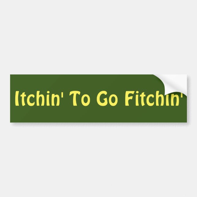 Itchin, zum zu gehen Fitchin Autoaufkleber (Vorne)