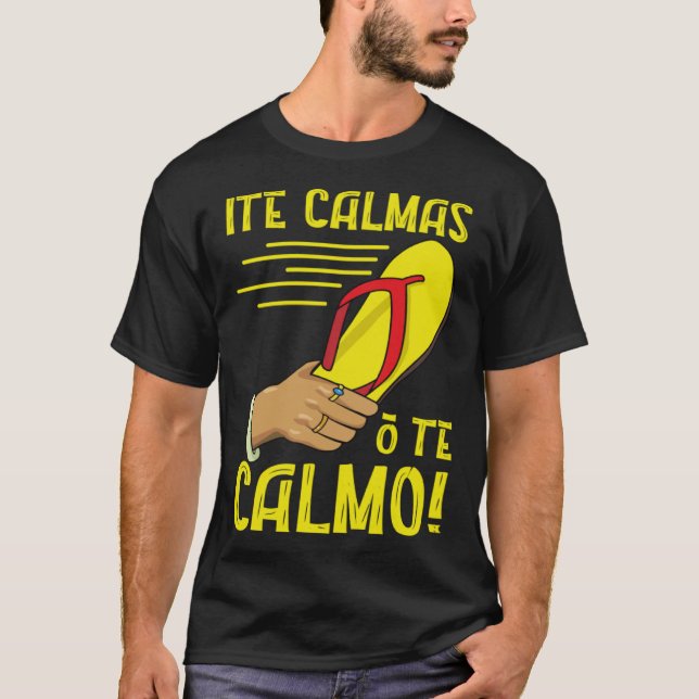 Ite Calmas O Te Calmo Mexican Pride Mexicana Mothe T-Shirt (Vorderseite)