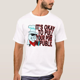 ITIS O.K., ZUM IHRES SCHWEINEFLEISCH IN PUBLIC.png T-Shirt