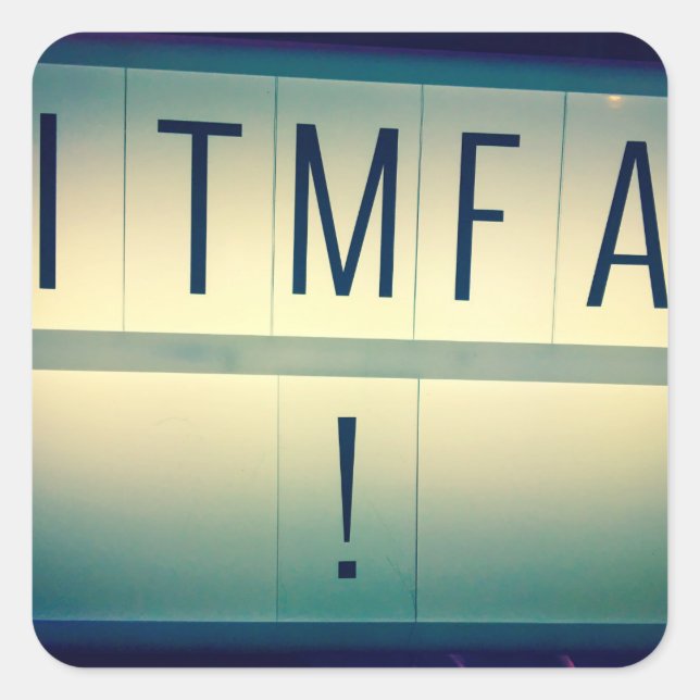 ITMFA-Aufkleber (Aufkleber aufprallen..) Quadratischer Aufkleber (Vorderseite)