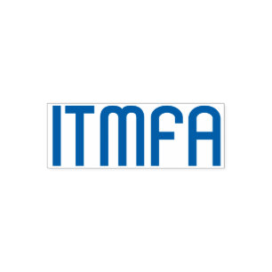 ITMFA (Aufprallen der...) Briefmarke aus Gummi Permastempel