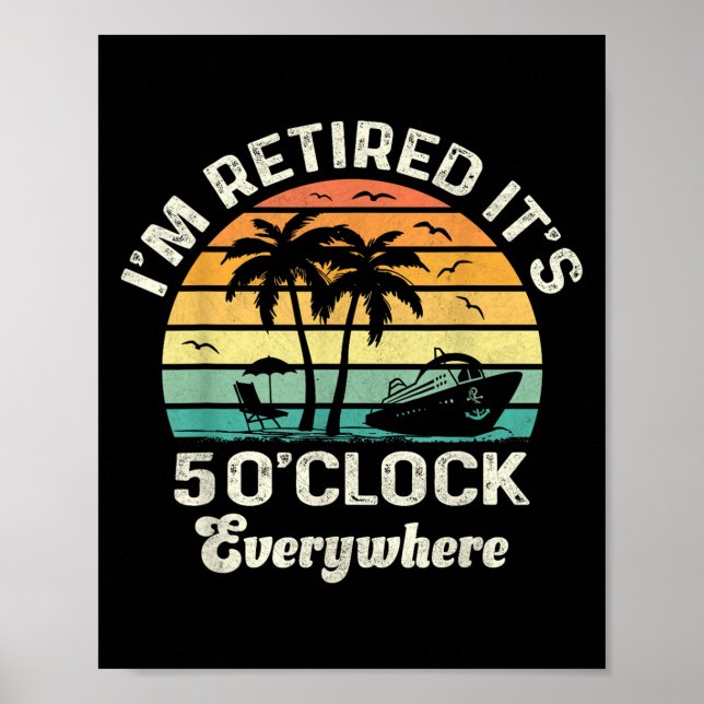 It's 5 O'clock Everywhere I'm Retired Funny Retire Poster (Vorne)