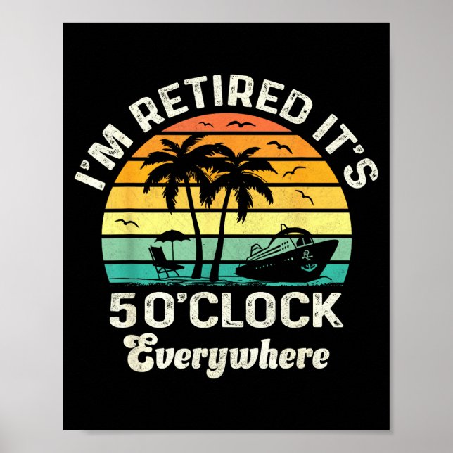 It's 5 O'clock Everywhere I'm Retired Funny Retire Poster (Vorne)